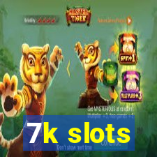 7k slots